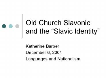 Old Church Slavonic and the Slavic Identity