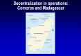 Decentralization in operations: Comoros and Madagascar PowerPoint PPT Presentation