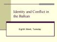 Identity and Conflict in the Balkan PowerPoint PPT Presentation