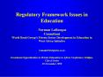 Regulatory Framework Issues in Education Norman LaRocque Consultant World Bank Groups Private Sector PowerPoint PPT Presentation