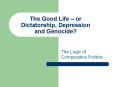 The Good Life or Dictatorship, Depression and Genocide PowerPoint PPT Presentation