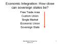 Economic Integration: How close can sovereign states be? PowerPoint PPT Presentation