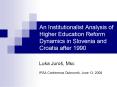 An Institutionalist Analysis of Higher Education Reform Dynamics in Slovenia and Croatia after 1990 PowerPoint PPT Presentation