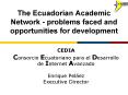 The Ecuadorian Academic Network problems faced and opportunities for development PowerPoint PPT Presentation