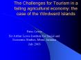 The Challenges for Tourism in a failing agricultural economy: the case of the Windward Islands PowerPoint PPT Presentation