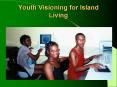 Youth Visioning for Island Living PowerPoint PPT Presentation