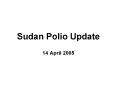 Sudan Polio Update PowerPoint PPT Presentation