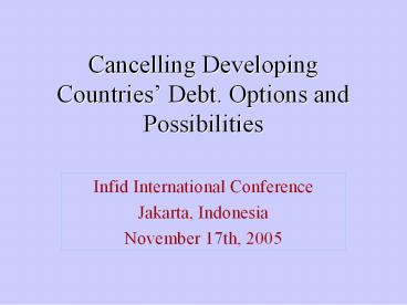 Cancelling Developing Countries Debt. Options and Possibilities