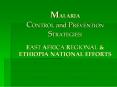 MALARIA CONTROL and PREVENTION STRATEGIES: EAST AFRICA REGIONAL PowerPoint PPT Presentation