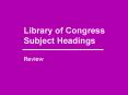 Library of Congress Subject Headings PowerPoint PPT Presentation