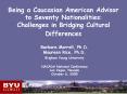 Being a Caucasian American Advisor to Seventy Nationalities: Challenges in Bridging Cultural Differe PowerPoint PPT Presentation