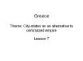 Greece%20Theme:%20City-states%20as%20an%20alternative%20to%20centralized%20empire PowerPoint PPT Presentation
