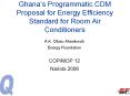 Ghanas Programmatic CDM Proposal for Energy Efficiency Standard for Room Air Conditioners