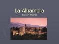 La Alhambra By: Cory Thomas PowerPoint PPT Presentation