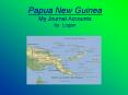 Papua New Guinea My Journal Accounts by: Logan PowerPoint PPT Presentation