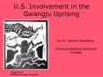 U.S. Involvement in the Gwangju Uprising PowerPoint PPT Presentation