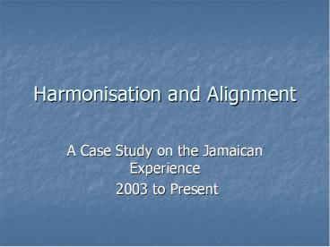 Harmonisation and Alignment
