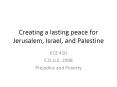 Creating a lasting peace for Jerusalem, Israel, and Palestine PowerPoint PPT Presentation