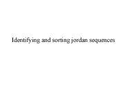 Identifying and sorting jordan sequences