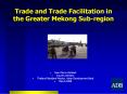 Trade and Trade Facilitation in the Greater Mekong Subregion PowerPoint PPT Presentation