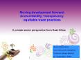 Moving development forward Accountability, transparency, equitable trade practices PowerPoint PPT Presentation