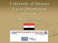 University of Arizona Egypt Orientation Session January 28, 2004 PowerPoint PPT Presentation