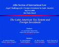 ABA Section of International Law Legal Challenges for Foreign Investment in Latin America May 89, 20 PowerPoint PPT Presentation