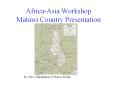 Africa-Asia Workshop Malawi Country Presentation PowerPoint PPT Presentation