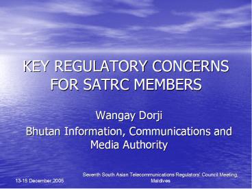 KEY REGULATORY CONCERNS FOR SATRC MEMBERS