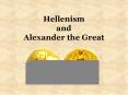 Hellenism and Alexander the Great PowerPoint PPT Presentation