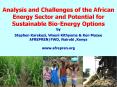 Analysis and Challenges of the African Energy Sector and Potential for Sustainable Bio-Energy Options by  Stephen Karekezi, Waeni Kithyoma PowerPoint PPT Presentation