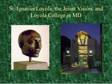 St. Ignatius Loyola, the Jesuit Vision, and Loyola College in MD