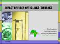 IMPACT OF FIBEROPTIC LINKS ON BANKS PowerPoint PPT Presentation