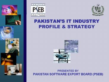 PRESENTED BY PAKISTAN SOFTWARE EXPORT BOARD PSEB