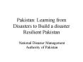 Pakistan: Learning from Disasters to Build a disaster Resilient Pakistan PowerPoint PPT Presentation