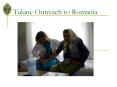 Tulane Outreach to Romania PowerPoint PPT Presentation