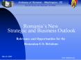 Romanias New Strategic and Business Outlook Relevance and Opportunities for the RomanianU.S. Relatio PowerPoint PPT Presentation