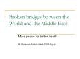 Broken bridges between the World and the Middle East PowerPoint PPT Presentation
