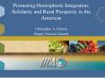Promoting Hemispheric Integration, Solidarity and Rural Prosperity in the Americas PowerPoint PPT Presentation