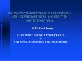CLEAN WATER SUPPLIES TO SINGAPORE AND ENVIRONMENTAL SECURITY IN SOUTHEAST ASIA PowerPoint PPT Presentation