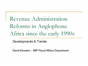 Revenue Administration Reforms in Anglophone Africa since the early 1990s