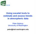 Using wavelet tools to estimate and assess trends in atmospheric data Peter Guttorp University of Wa PowerPoint PPT Presentation