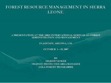 FOREST RESOURCE MANAGEMENT IN SIERRA LEONE
