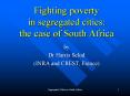 Fighting poverty in segregated cities: the case of South Africa PowerPoint PPT Presentation