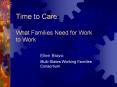 Time to Care:  What Families Need for Work to Work PowerPoint PPT Presentation