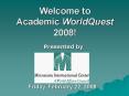 Welcome to Academic WorldQuest 2008! PowerPoint PPT Presentation
