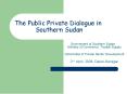 The Public Private Dialogue in Southern Sudan PowerPoint PPT Presentation