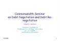Commonwealth Seminar on Debt Negotiation and Debt Renegotiation PowerPoint PPT Presentation