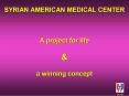 SYRIAN AMERICAN MEDICAL CENTER A project for life PowerPoint PPT Presentation