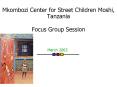 Mkombozi Center for Street Children Moshi, Tanzania Focus Group Session PowerPoint PPT Presentation